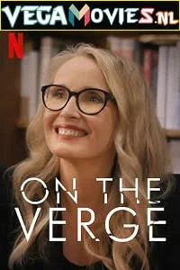 Download On the Verge (Season 1) Dual Audio [Hindi-English] Complete Netflix Web Series 480p [80MB] | 720p [190MB] –