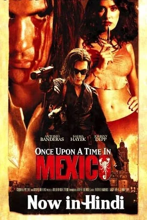 Download Once Upon a Time in Mexico (2003) Dual Audio {Hindi-English} 480p [300MB] | 720p [800MB] 1080p [3.8GB] –