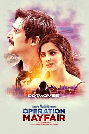 Download Operation Mayfair (2023) Hindi Full Movie NF WEB-DL 480p [400MB] | 720p [1GB] | 1080p [2GB] –