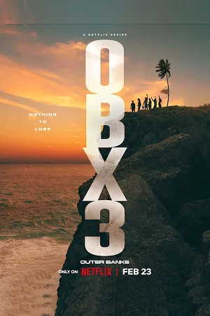 Download Outer Banks – Netflix Original (2023) Season 3 Dual Audio {Hindi-English} 480p | 720p | 1080p WEB-DL –