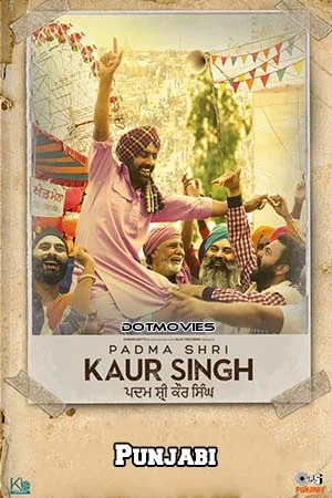 Download Padma Shri Kaur Singh (2022) Punjabi Full Movie WEB-DL 480p [400MB] | 720p [1GB] | 1080p [2.2GB] –