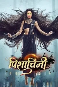 Download Pishachini (2023) Season 1 [Episode 1 To 114 Added] Hindi Indian TV Show 480p | 720p WEB-DL –