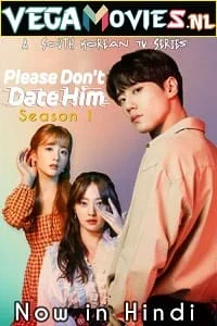 Download Please Don’t Date Him (2020) Season 1 [Episode 20 Added] Hindi Dubbed 480p | 720p WEB-DL –