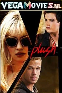 Download Plush (2013) {English with Subtitles} Full Movie BluRay 480p [400MB] | 720p [750MB] | 1080p [1.5GB] –