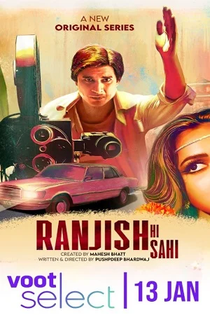 Download Ranjish Hi Sahi (2022) Season 1 Hindi Complete Voot Select WEB Series 480p [100MB] | 720p [350MB] WEB-DL –