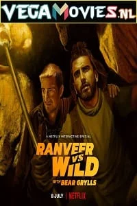 Download Ranveer vs Wild with Bear Grylls – Netflix Original (2022) Dual Audio {Hindi-English} Reality Show 480p [350MB] | 720p [1.7GB] | 1080p [3GB] –