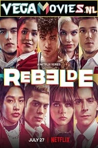 Download Rebelde – Netflix Original (Season 1 – 2) Dual Audio {Hindi-English} 480p [150MB] | 720p [350MB] WEB-DL –