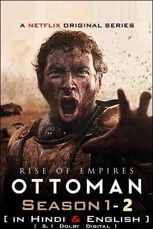 Download Rise of Empires: Ottoman – Netflix Original (Season 1 – 2) Dual Audio {Hindi-English} 480p | 720p | 1080p WEB-DL –