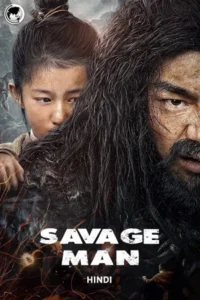 Download Savage Man (2020) Dual Audio [Hindi ORG. + Chinese] HDRip 480p [300MB] | 720p [820MB] | 1080p [1.7GB] –