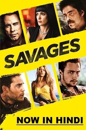 Download Savages (2012) Dual Audio {Hindi-English} 480p [500MB] | 720p [1.2GB] | 1080p [2.8GB] –