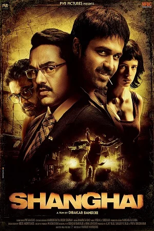 Download Shanghai (2012) Hindi Full Movie WEB-DL 480p [300MB] | 720p [1GB] –