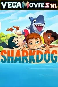 Download Sharkdog (2021) Season 1 Dual Audio {Hindi-English} Complete NetFlix WEB Series 480p [450MB] | 720p [950MB] HDRip –