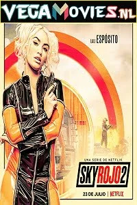 Download [18+] Sky Rojo (2021) Season 2 Hindi (5.1 DD ORG) Dual Audio Complete Netflix WEB Series 480p | 720p WEB-DL –