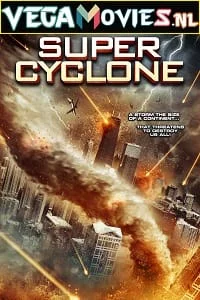 Download Super Cyclone (2012) Dual Audio {Hindi-English} 480p [300MB] | 720p [1GB] –