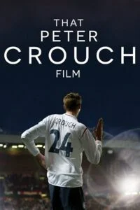 Download That Peter Crouch Film (2023) WEB-DL {English With Subtitles} Full Movie 480p [250MB] | 720p [700MB] | 1080p [1.7GB] –