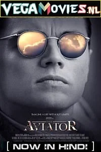 Download The Aviator (2004) Dual Audio {Hindi-English} 480p [500MB] | 720p [1.4GB] | 1080p [2.8GB] –