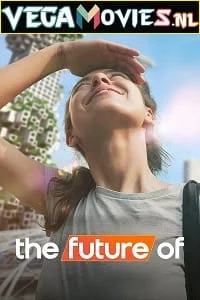 Download The Future Of – Netflix Original (2022) Season 1 Dual Audio {Hindi-English} 480p [700MB] | 720p [1.4GB] WEB-DL –