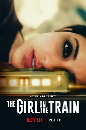 Download The Girl on the Train (2021) Netflix Hindi Full Movie 480p [400MB] | 720p [1GB] | 1080p [2GB] –