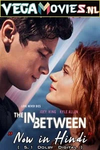 Download The In Between (2022) Dual Audio {Hindi-English} 480p [400MB] | 720p [1.2GB] | 1080p [2.5GB] –