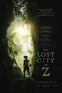 Download The Lost City of Z (2016) Full Movie In English 480p [500MB] | 720p [1GB] –