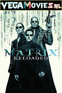 Download The Matrix Reloaded (2003) Dual Audio {Hindi-English} 480p [500MB] | 720p [1GB] | 1080p [2GB] –