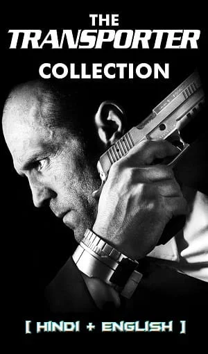 Download The Transporter Movie Collection (2002-2015) {Hindi-English} Dual Audio 480p [300MB] | 720p [1GB] | 1080p [2.5GB] –