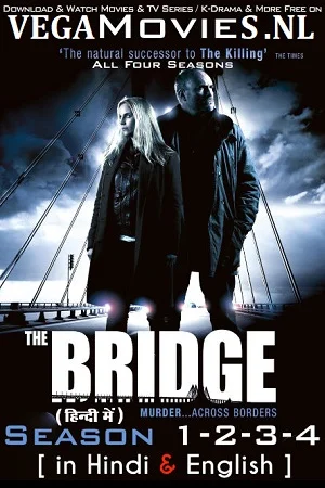 Download The Bridge (Season 1 – 4) Dual Audio {Hindi-English} 480p | 720p | 1080p AMZN WEB-DL –