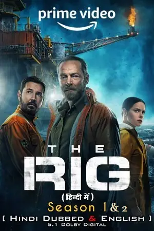 Download The Rig  Amazon Original (Season 1  2) Dual Audio {HindiEnglish} WEBSeries  480p | 720p | 1080p WEBDL