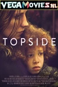 Download Topside (2022) {English With Subtitles} 480p [300MB] | 720p [800MB] | 1080p [1.4GB] –