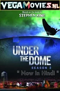 Download Under the Dome (Season 3) Hindi Dubbed Complete Web Series WEB-DL 720p [300MB] –