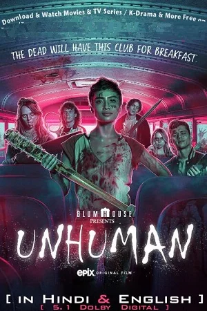 Download Unhuman (2022) Dual Audio {Hindi-English} 480p [300MB] | 720p [900MB] | 1080p [2GB] –