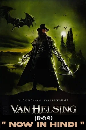 Download Van Helsing (2004) Dual Audio {Hindi-English} 480p [400MB] | 720p [1GB] | 1080p [2GB] | 2160p [14GB] –