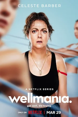 Download Wellmania (2023) Season 1 Complete [Netflix Original] English WEB Series 480p | 720p WEB-DL –