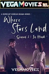 Download Where Stars Land Season 1 (2018) Hindi Dubbed Complete Korean Drama TV Series 720p WEB-DL –