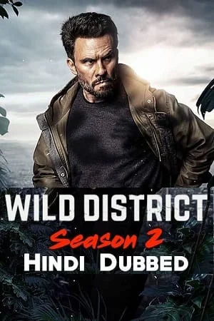 Download Wild District (Season 1 – 2) Dual Audio [Hindi + English] Complete Netflix Series 480p [130MB] | 720p [250MB] –