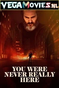 Download You Were Never Really Here (2017) Full Movie {English With Subtitles} 480p [350MB] | 720p [700MB] –