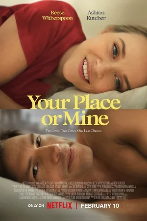 Download Your Place or Mine – Netflix Original (2023) WEB-DL Dual Audio {Hindi-English} 480p [400MB] | 720p [1.2GB] | 1080p [2GB] –