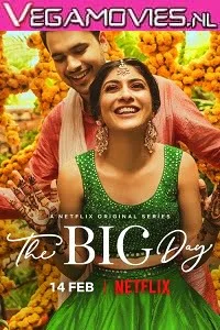 Download The Big Day (2021) Season 1 Hindi Complete Netflix WEB Series 480p | 720p HDRip –