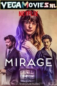 Download Mirage (2018) BluRay Dual Audio {Hindi-English} 480p [400MB] | 720p [1GB] | 1080p [3.4GB] –