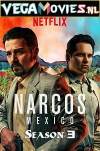 Download Narcos: Mexico (Season 3) Dual Audio [Hindi-English] Complete Netflix Web Series 480p [150MB] | 720p [350MB] –