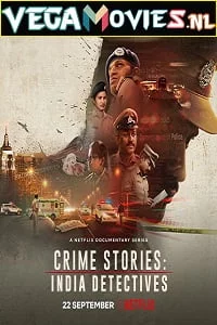 Download Crime Stories: India Detectives (2021) Season 1 Hindi Complete Netflix Original WEB Series 480p | 720p | 1080p WEB-DL –