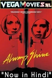 Download Always Shine (2016) Dual Audio {Hindi-English} 480p [350MB] | 720p [750MB] | 1080p [2GB] –