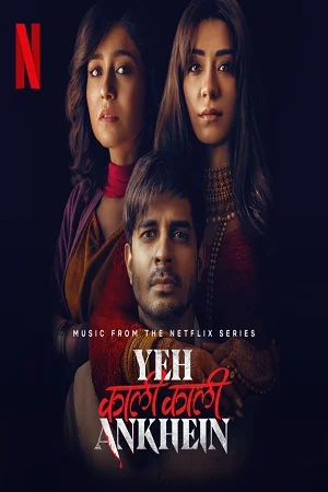 Download Yeh Kaali Kaali Ankhein (2022) Season 1 Hindi Complete Netflix Original WEB Series 480p | 720p | 1080p WEB-DL –